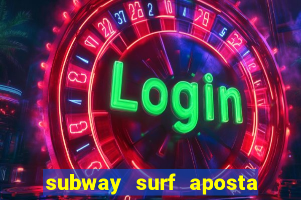 subway surf aposta 1 real